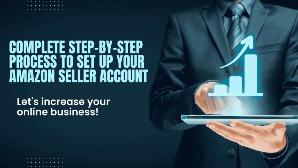 How to Create Amazon Seller Account Step by Step