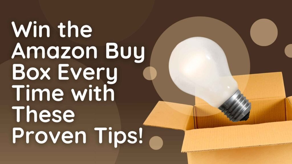 Winning the Amazon Buy Box: What You Need to Know